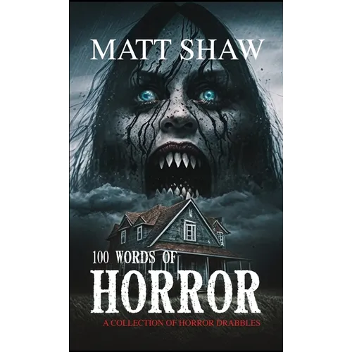 100 Words of Horror: A Collection of Horror Drabbles - Paperback