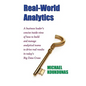 Real-World Analytics: A Business Leader's Concise Inside View of How to Build and Manage Analytical Teams to Drive Real Results in Today's B - Paperback