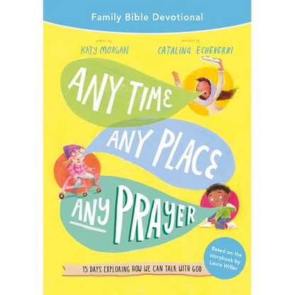 Any Time, Any Place, Any Prayer Family Bible Devotional: 15 Days Exploring How We Can Talk with God - Paperback