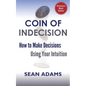 Coin of Indecision: How to Make Decisions Using Your Intuition - Paperback