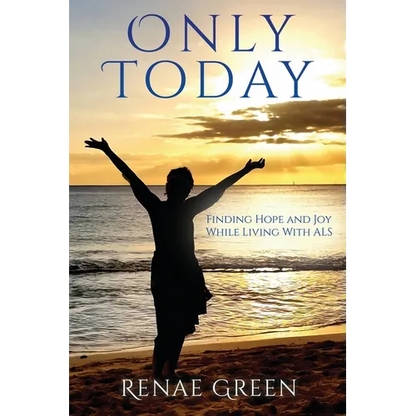 Only Today: Finding Hope and Joy While Living With ALS - Paperback