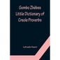 Gombo Zhèbes. Little Dictionary of Creole Proverbs - Paperback