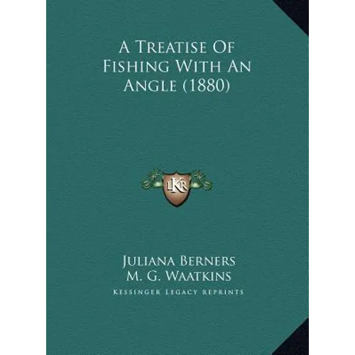 A Treatise Of Fishing With An Angle (1880) - Hardcover