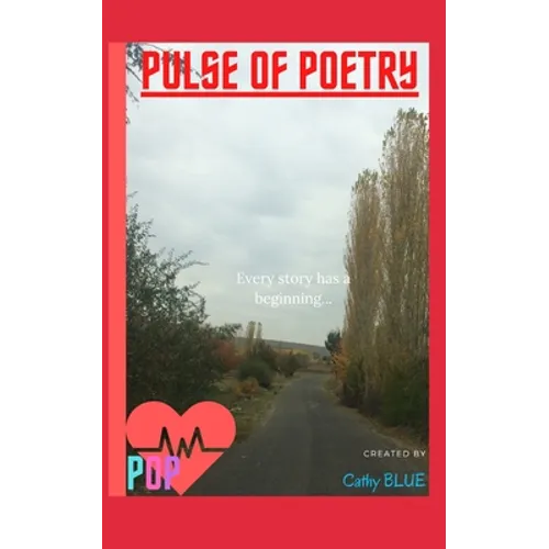 Pulse of Poetry: Volume 1: Every Story Has A Beginning - Paperback