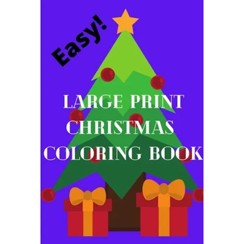 Easy Large Print Christmas Coloring Book: great for grandma, sight impaired, geriatric, or gift for toddlers, young kids, car rides - Paperback
