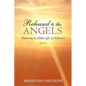 Released to the Angels: Discovering the Hidden Gifts of Alzheimer's - Paperback
