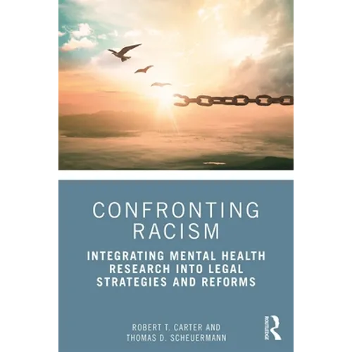 Confronting Racism: Integrating Mental Health Research into Legal Strategies and Reforms - Paperback