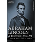 Abraham Lincoln: A History, Vol.VI (in 10 Volumes) - Hardcover