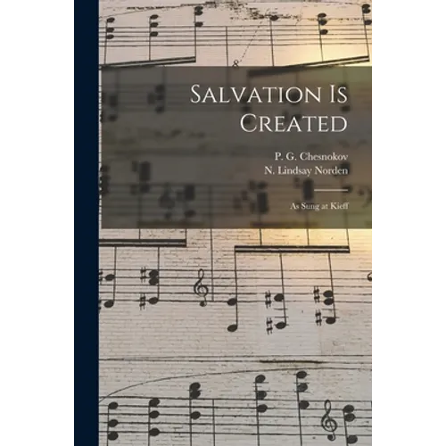 Salvation is Created: as Sung at Kieff - Paperback