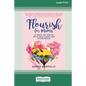 Flourish for Mums: 21 Ways to thrive with self care and acceptance [16pt Large Print Edition] - Paperback