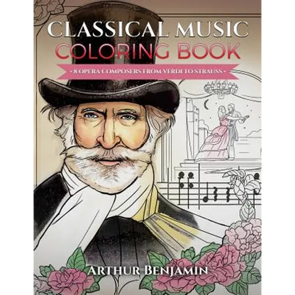 Classical Music Coloring Book: 8 Opera Composers from Verdi to Strauss - Paperback