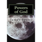 Powers of God: Now I say unto you let us be wise and consider these things - Paperback