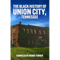 The Black History of Union City, Tennessee - Paperback