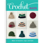 Crochet Hats: Make 10 Beanies, Caps, and Hats - Spiral