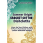 Summer Bright Crochet Cotton Dishcloths: Liven Up Your Kitchen with 10 Fun and Functional Crochet Cotton Dishcloth Designs - Paperback
