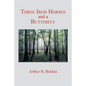 Three Iron Horses and a Butterfly - Paperback