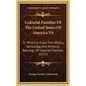 Colonial Families Of The United States Of America V6: In Which Is Given The History, Genealogy And Armorial Bearings Of Colonial Families (1917) - Hardcover