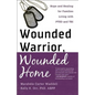 Wounded Warrior, Wounded Home: Hope and Healing for Families Living with PTSD and TBI - Paperback