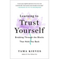 Learning to Trust Yourself: Breaking Through the Blocks That Hold You Back - Paperback