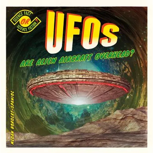 Ufos: Are Alien Aircraft Overhead?: Are Alien Aircraft Overhead? - Library Binding