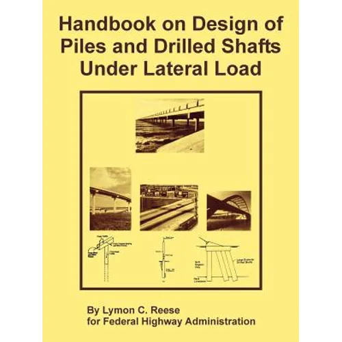 Handbook on Design of Piles and Drilled Shafts Under Lateral Load - Paperback