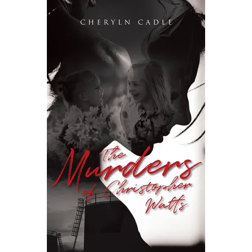The Murders of Christopher Watts - Hardcover