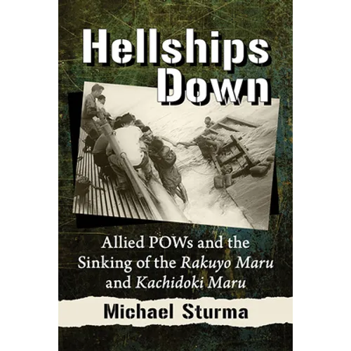 Hellships Down: Allied POWs and the Sinking of the Rakuyo Maru and Kachidoki Maru - Paperback