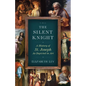 The Silent Knight: A History of St. Joseph as Depicted in Art - Paperback