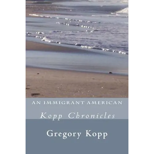 An Immigrant American: Kopp Chronicles - Paperback