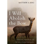 I Will Abolish the Bow: Christianity, Personhood, and the End of Animal Exploitation - Hardcover
