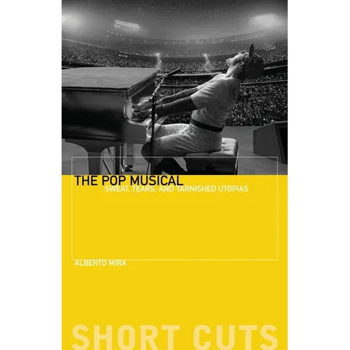 The Pop Musical: Sweat, Tears, and Tarnished Utopias - Paperback