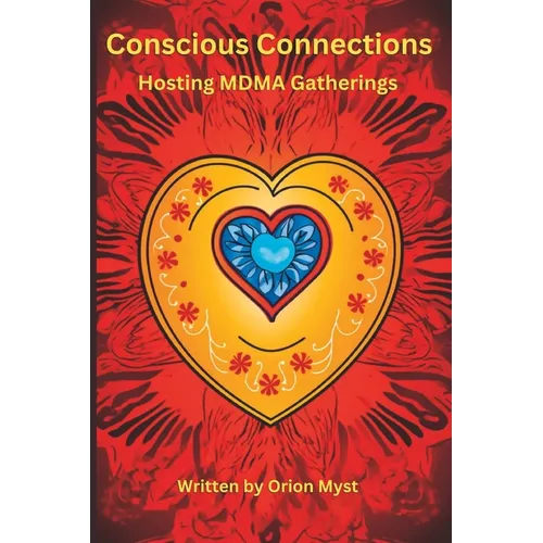 Conscious Connections: Hosting MDMA Gatherings - Paperback