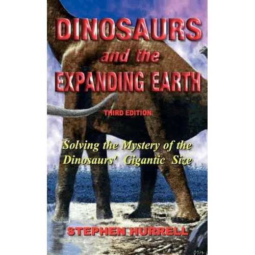 Dinosaurs and the Expanding Earth - Hardcover