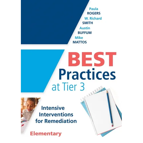 Best Practices at Tier 3 [Elementary]: Intensive Interventions for Remediation, Elementary (an Rti Model Guide for Implementing Tier 3 Interventions i - Paperback