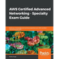 AWS Certified Advanced Networking - Specialty Exam Guide - Paperback