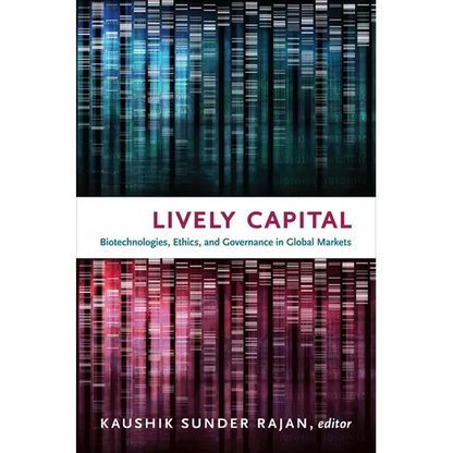 Lively Capital: Biotechnologies, Ethics, and Governance in Global Markets - Paperback