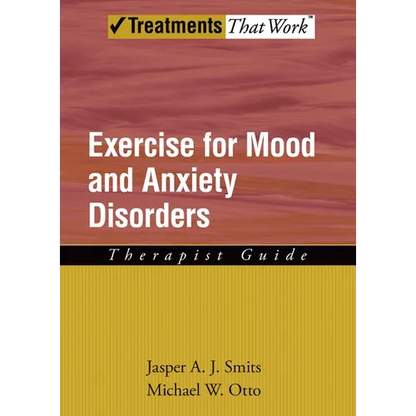 Exercise for Mood and Anxiety Disorders: Therapist Guide - Paperback