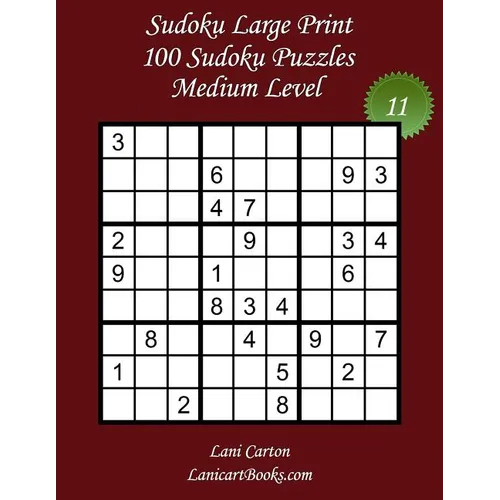 Sudoku Large Print - Medium Level - N°11: 100 Medium Sudoku Puzzles - Puzzle Big Size (8.3"x8.3") and Large Print (36 points) - Paperback