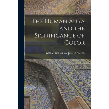 The Human Aura and the Significance of Color - Paperback