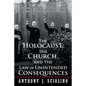 "The Holocaust, the Church, and the Law of Unintended Consequences: How Christian Anti-Judaism Spawned Nazi Anti-Semitism, A Judge's Verdict" - Paperback