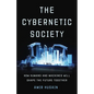 The Cybernetic Society: How Humans and Machines Will Shape the Future Together - Hardcover