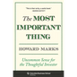 The Most Important Thing: Uncommon Sense for the Thoughtful Investor - Hardcover