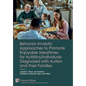 Behavior Analytic Approaches to Promote Enjoyable Mealtimes for Autistics/Individuals Diagnosed with Autism and their Families - Hardcover