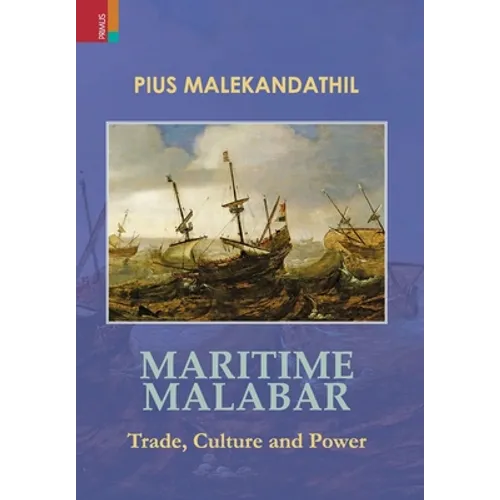 Maritime Malabar: Trade, Culture and Power - Hardcover