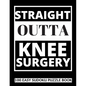 Straight Outta Knee Surgery: 100 Sudoku Puzzles Large Print Perfect Knee Surgery Recovery Gift For Women, Men, Teens and Kids - Get Well Soon Activ - Paperback