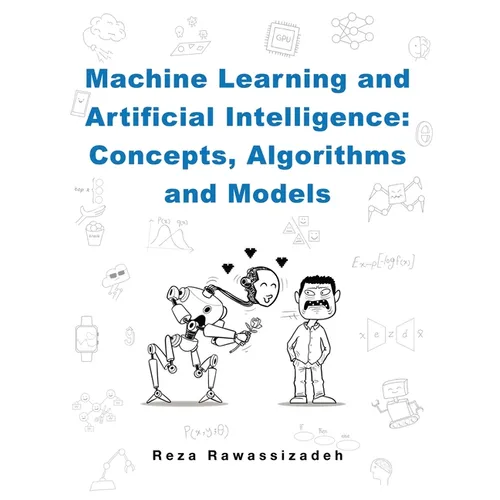 Machine Learning and Artificial Intelligence: Concepts, Algorithms and Models - Paperback