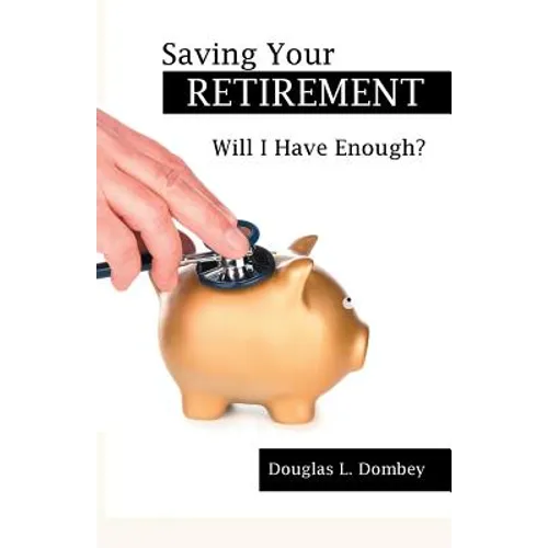 Saving Your Retirement: Will I Have Enough? - Paperback