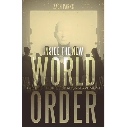 Inside the New World Order: The Plot for Global Enslavement - Paperback