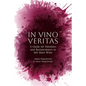 In Vino Veritas: A Guide for Hoteliers and Restaurateurs to Sell More Wine - Paperback