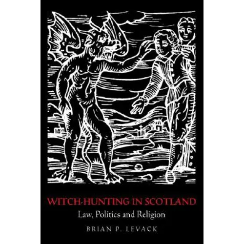 Witch-Hunting in Scotland: Law, Politics and Religion - Paperback